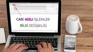 Cari Hesap Hızlı Bilgi Değişikliği | Toplu Bilgi Değiştirme