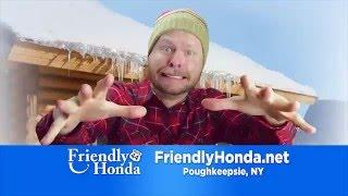 Got cabin Fever? Friendly Honda has the cure.