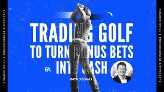 Trading golf to churn bonus bets into cash with Joonas - Edge Alerter