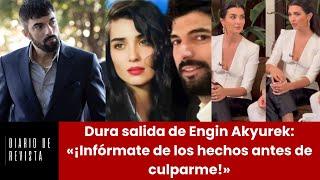 Harsh exit from Engin Akyurek: "Find out the facts before blaming me!"