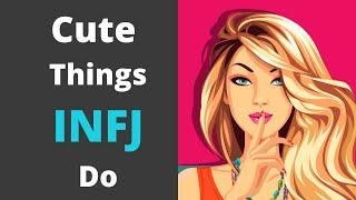 Cute Things That INFJs Do That You Will Fall In Love With