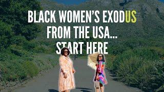 Black Women's ExodUS from the USA: Start here...