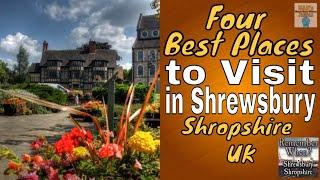 4 Best Places to Visit in Shrewsbury Shropshire United Kingdom