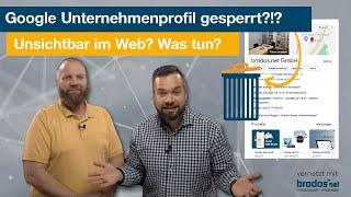 Google Unternehmensprofil gesperrt?   Unsichtbar im Web?