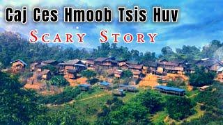 Scary​ Story​ -​ Caj​ Ces​ Hmoob​ Tsis​ Huv 13-07-2024