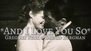 Gregory Peck & Ingrid Bergman (Tribute) - And I Love You So - Perry Como #gregorypeck#ingridbergman