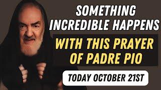 WITNESS THE MIRACULOUS POWER OF PADRE PIO'S PRAYER.