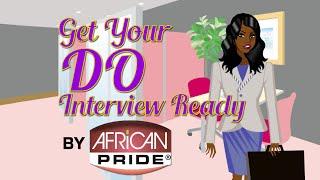 Get Your ‘Do’ Interview Ready with African Pride!