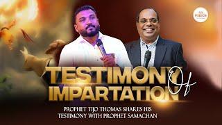 PROPHET TIJO THOMAS SHARES HIS TESTIMONY WITH PROPHET SAMACHAN | IMPARTATION | PROPHET SAMACHAN