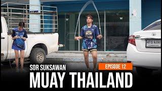 Muay Thailand EP12 - Sor. Suksawan Muay Thai