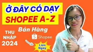 Cách Đăng Ký Bán Hàng Trên Shopee 2024: Tạo Shop, Thiết Lập Shop, Làm Ảnh Đăng Sản Phẩm Lên Shopee