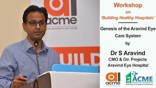 Genesis of the Aravind Eye Care System. A Frugal journey - Dr S. Aravind, CMO, Aravind Eye Hospital