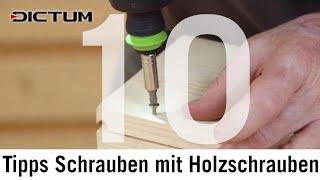 10 Tipps zum Schrauben mit Holzschrauben - Konstruktion, Auswahl und Verarbeitung