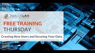 AbacusLaw  Creating New Users, and Securing Your Data