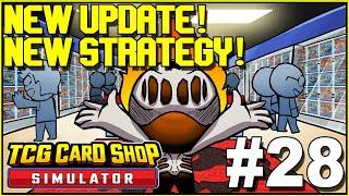 NEW UPDATE, NEW STRATEGY! - TCG Card Shop Simulator #28