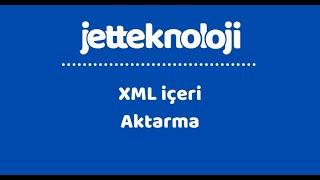 Jetteknoloji.com - XML İçeri Aktarma İşlemi