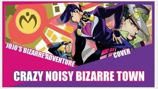 『Crazy Noisy Bizarre Town』Jojo Part 4 OP Cover