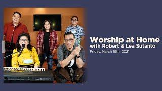 Worship at Home with Robert & Lea Sutanto • March 19th, 2021