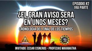 ¿EL AVISO SERA EN UNOS MESES? CRONOLOGIA DEL FINAL DE LOS TIEMPOS EPISODIO #2 1RA PARTE