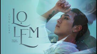 SONG LUÂN | LỌ LEM | Official Music Video