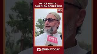 AIMIM Chief Asaduddin Owaisi Takes Jibe At PM Modi Amid Delhi Rains | India Today