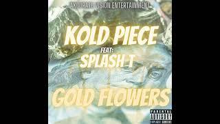 KOLD PIECE feat: Splash T - Gold Flowers