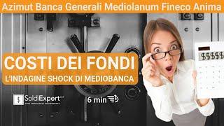 Costi dei fondi: l'indagine shock di Mediobanca. Azimut, Banca Generali, Mediolanum, Fineco, Anima