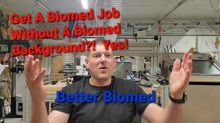 Get A Biomed Job Without A Biomed Background? YES!