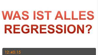 WAS IST ALLES „REGRESSION?“