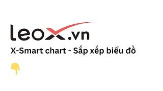 X-Smartcharts - (05) Kéo thả sắp xếp biểu đồ