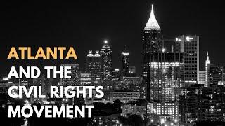 Atlanta and the Civil Rights Movement