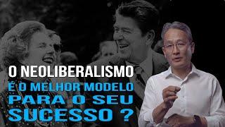 O Neoliberalismo é o Melhor Modelo para o "SEU" Sucesso?