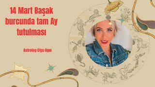 14 Mart Başak burcunda yılın ilk tam Ay tutulması…  Perde kapanıyor!