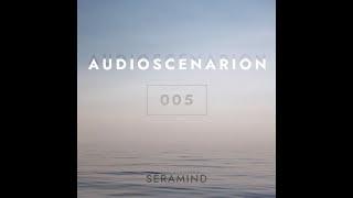 Seramind - Audioscenarion 005 [October 2020]