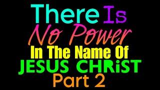 There Is No Power In The Name Of Jesus Christ Part 2 | Hey Yekcyr | Episode 4