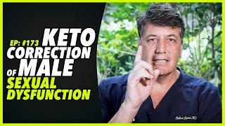 Ep:173 KETO CORRECTION OF MALE SEXUAL DYSFUNCTION... LET'S TALK ABOUT IT - by Robert Cywes