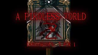 A PIKOLESS WORLD 2 [DANGANRONPA: 5 FOR 1]