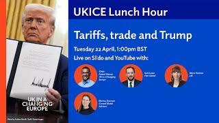 UKICE Lunch Hour: Tariffs, trade and Trump