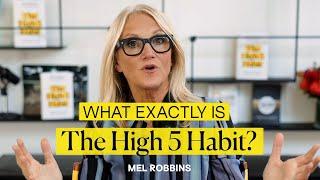 What exactly is The High 5 Habit? | Mel Robbins