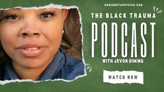 The Black Trauma Podcast (Jevon Diming)