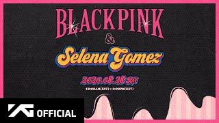 BLACKPINK X Selena Gomez - 'Ice Cream' Teaser Video