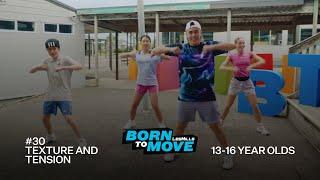 BORN TO MOVE 30 | School Years (13-16 year olds) | Texture And Tension