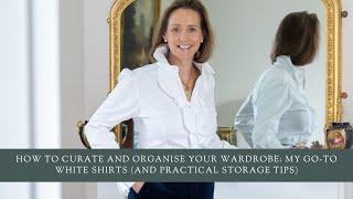 How To Curate and Organise Your Wardrobe: My Go-To White Shirts (And Practical Storage Tips)