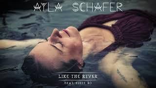 Ayla Schafer - 'Like the River' - Ft Susie Ro