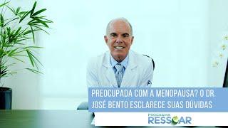 NÃO TENHA MEDO DA MENOPAUSA: DR. JOSÉ BENTO ESCLARECE DÚVIDAS E DÁ DICAS SOBRE SAÚDE DA MULHER