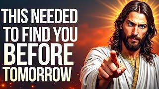 God Says: "THIS NEEDED TO FIND YOU BEFORE TOMORROW" | God Message Now Today | God Helps