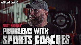 Matt Rhodes' Problems With Sports Coaches | elitefts.com