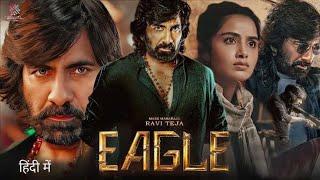 EAGLE Full Movie In Hindi | Ravi Teja || New Latest South Movie In Hindi Dubbed 2024