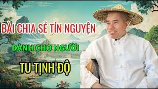 BÀI CHIA SẺ TÍN NGUYỆN DÀNH CHO NGƯỜI TU TỊNH ĐỘ #cusinhuanduc