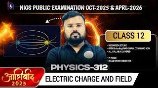 NIOS Class 12 PHYSICS-312 | Electric charge and field | Lecture-05  Part-2 by Ashutosh Sir
